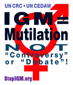 IGM = Mutilation, NOT ‘Controversy’ or ‘Debate’!